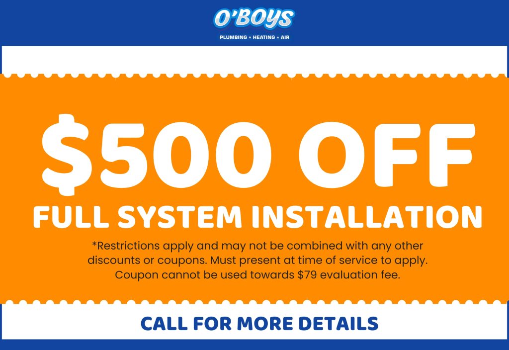 $500 Off Full System Installation - O'Boys Plumbing, Heating & Air